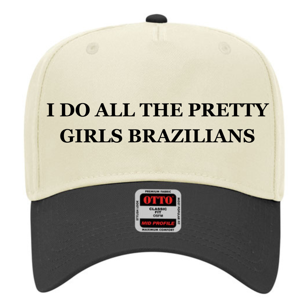 I Do All The Pretty Girls Brazilians- Trucker Hat