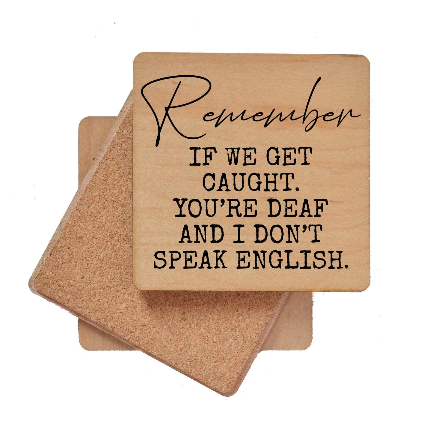 Remember If We Get Caught -Wood Coasters