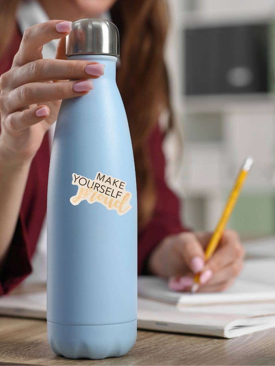 Make Yourself Proud Stickers