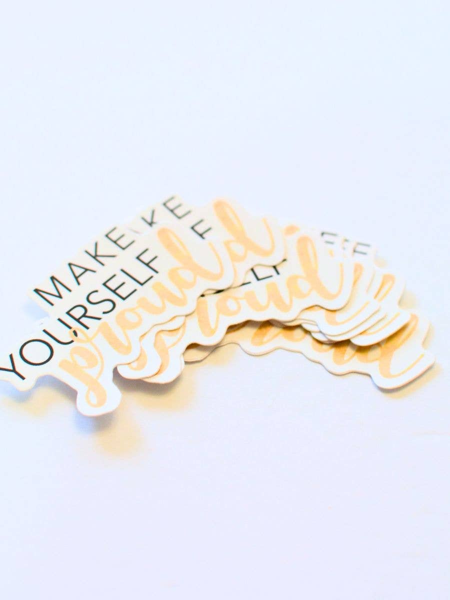 Make Yourself Proud Stickers