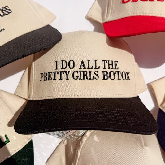 I Do All The Pretty Girls Botox- Trucker Hat